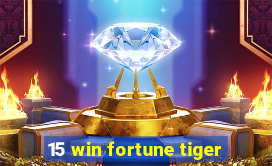 15 win fortune tiger